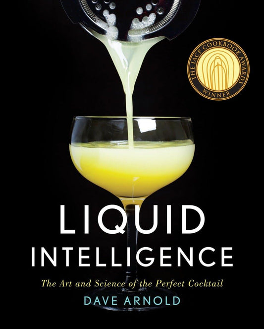 Liquid Intelligence: The Art and Science of the Perfect Cocktail | Dave Arnold