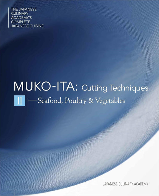 Mukoita II, Cutting Techniques: Seafood, Poultry, and Vegetables | The Japanese Culinary Academy