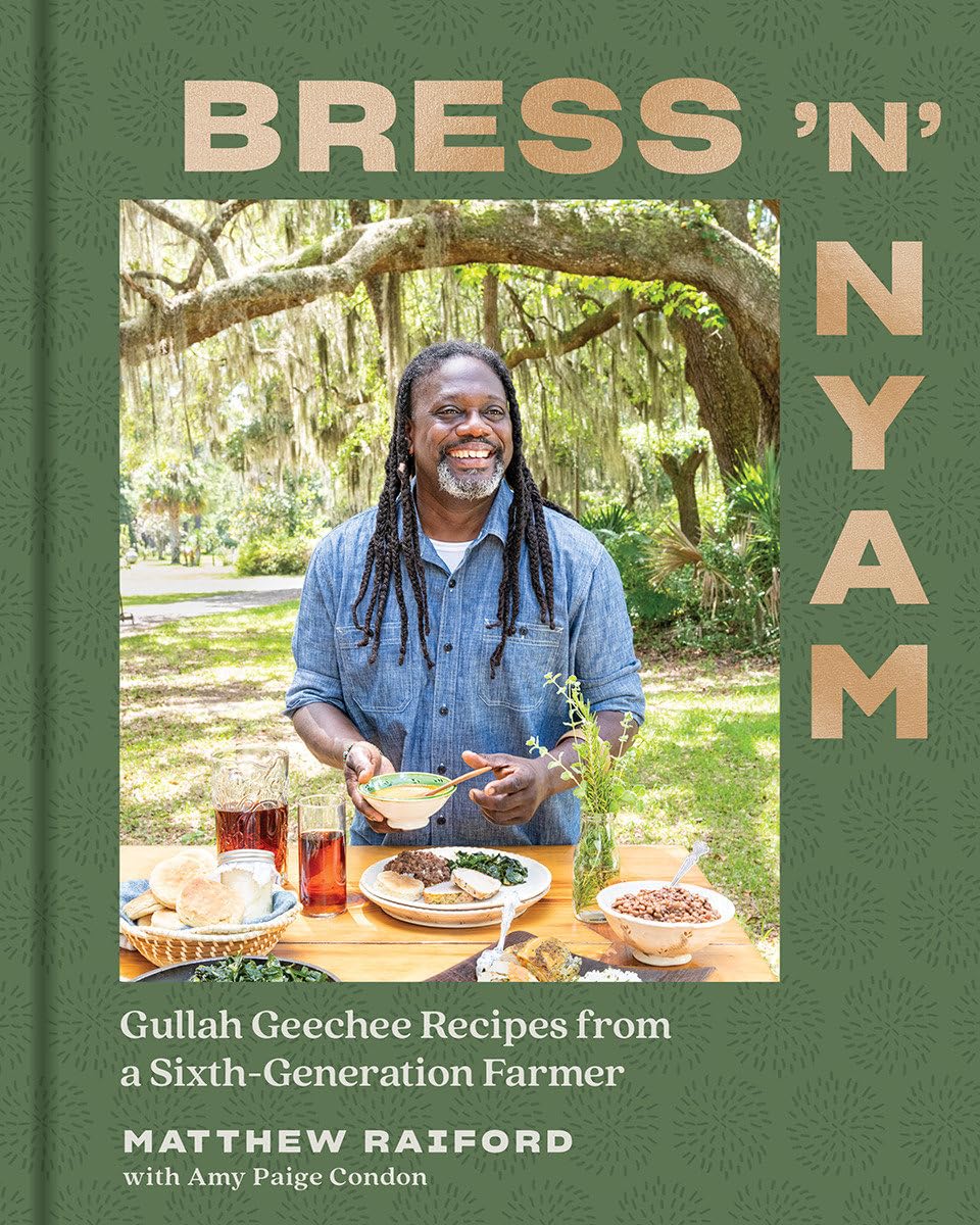 Bress 'n' Nyam: Gullah Geechee Recipes from a Sixth-Generation Farmer | Matthew Raiford