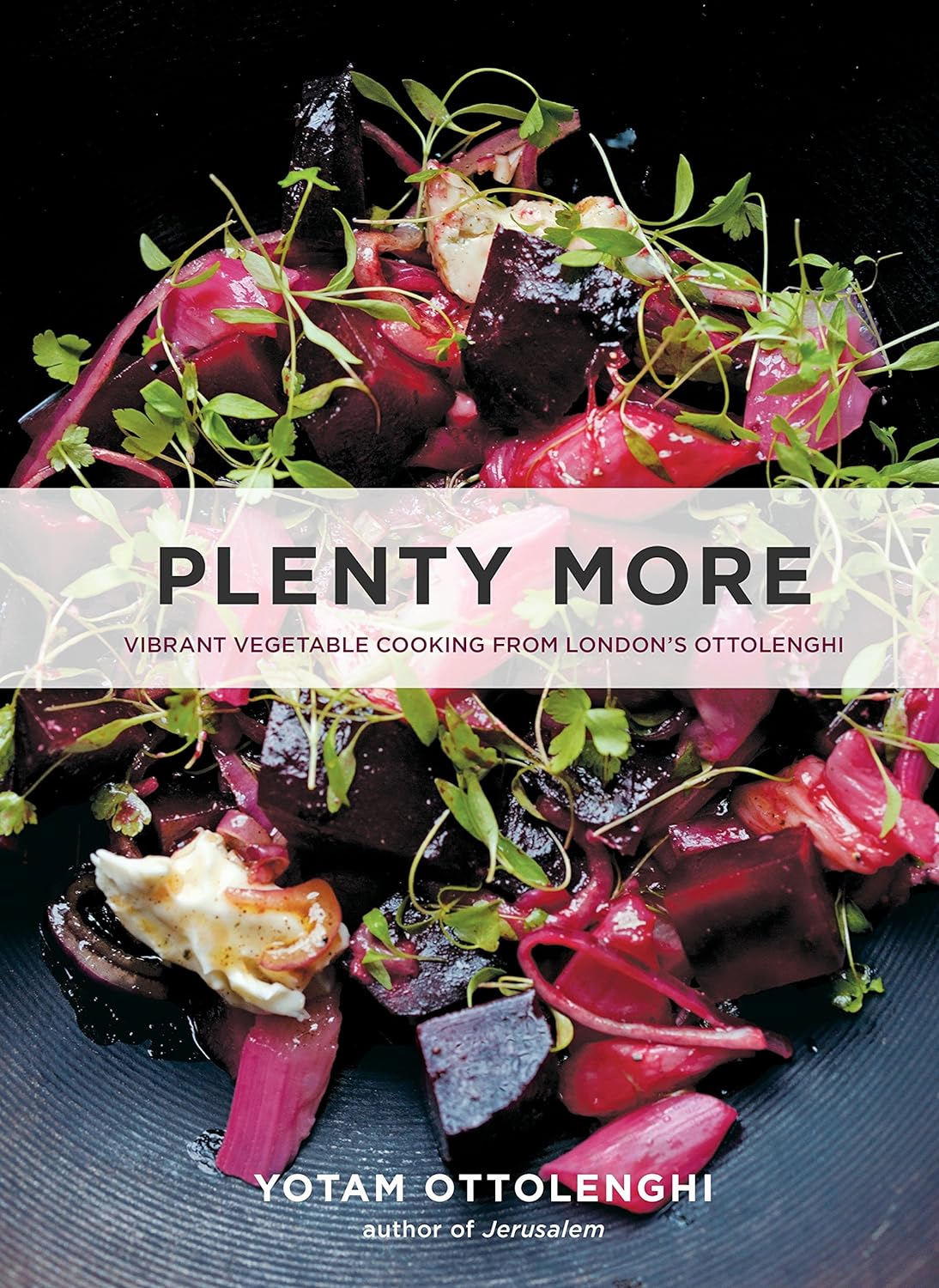 Plenty More: Vibrant Vegetable Cooking from London's Ottolenghi | Yotam Ottolenghi