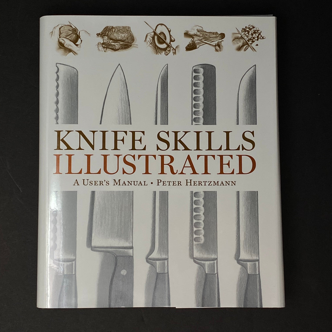 Knife Skills Illustrated | Peter Hertzman