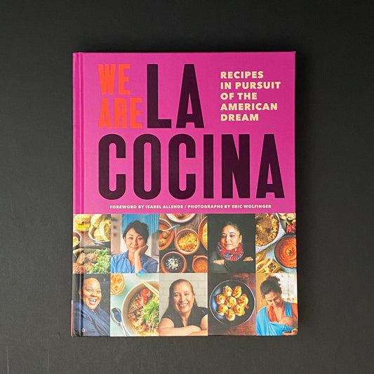 We Are La Cocina: Recipes in Pursuit of the American Dream | Caleb Zigas