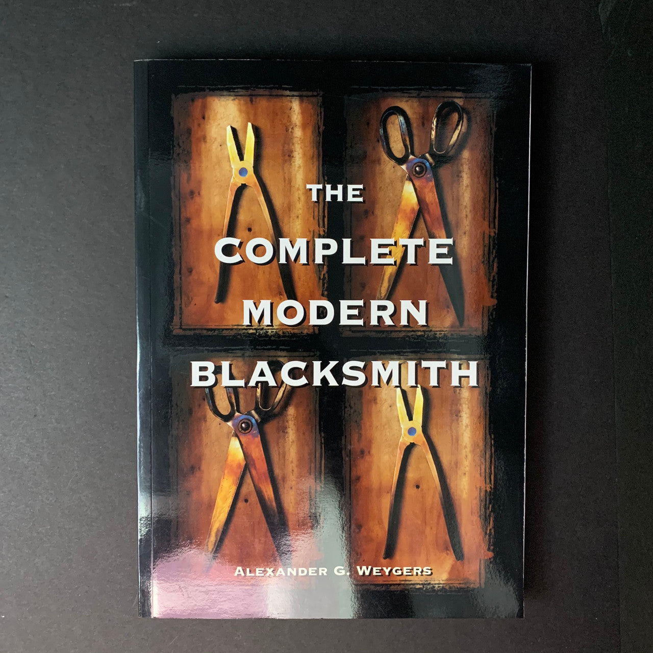 The Complete Modern Blacksmith | Alexander G. Weygers