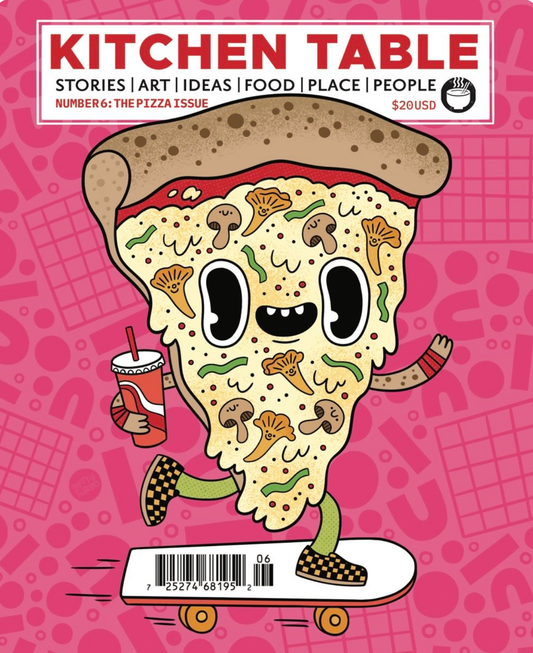 Kitchen Table | The Pizza Issue #6