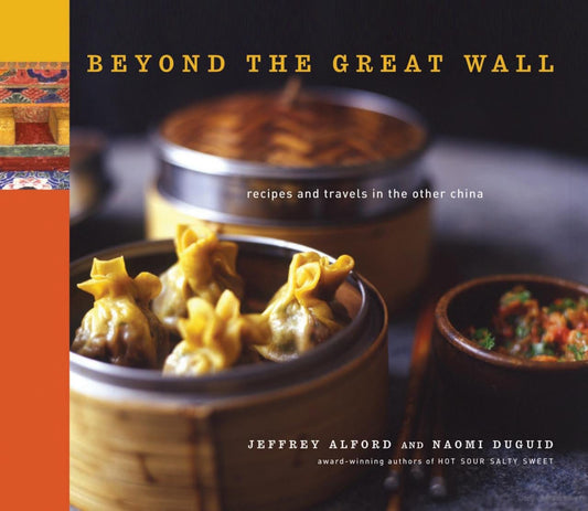 Beyond the Great Wall: Recipes and Travels in the Other China | Jeffrey Alford - Coutelier