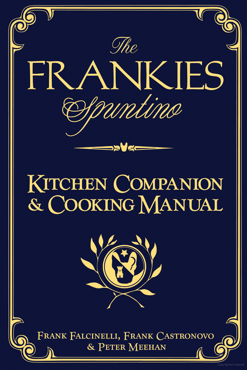 The Frankies Spuntino Kitchen Companion & Cooking Manual | Frank Castronovo, Frank Falcinelli, Peter Meehan