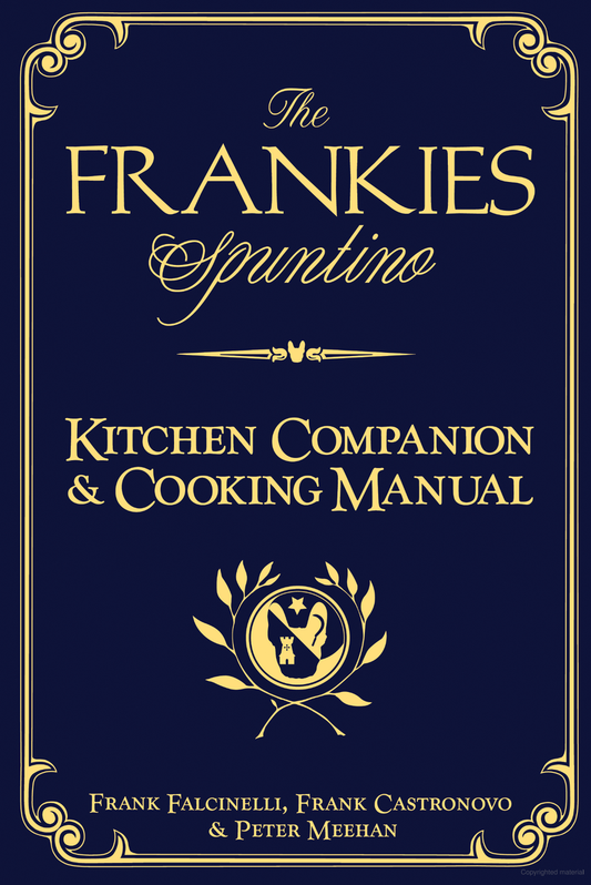 The Frankies Spuntino Kitchen Companion & Cooking Manual | Frank Castronovo, Frank Falcinelli, Peter Meehan