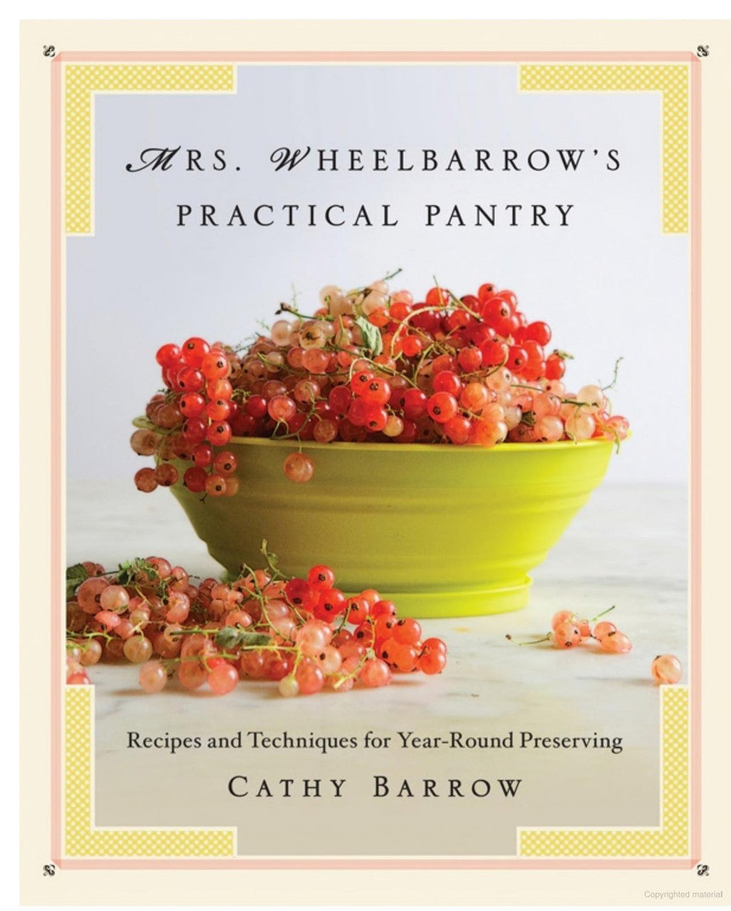 Mrs. Wheelbarrow's Practical Pantry | Cathy Barrow